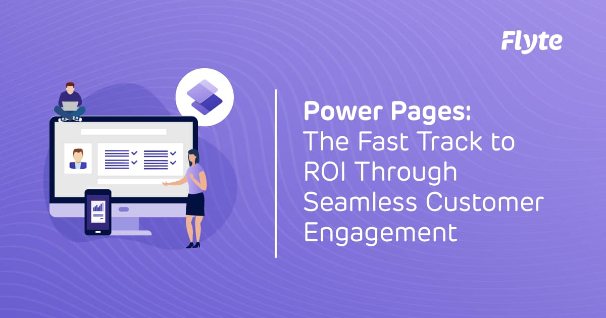 Microsoft Power Pages fast track to ROI through seamless customer engagement – Flyte Microsoft Power Pages fast track to ROI through seamless customer engagement – Flyte