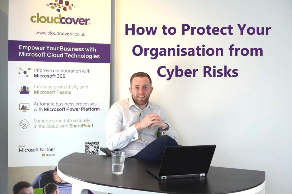 Protect Your Organisation Thumbnail picture of our Sales & Marketing Director Owen in the office meeting room with the text 'how to protect your organisation from cyber risks' in text on the screen